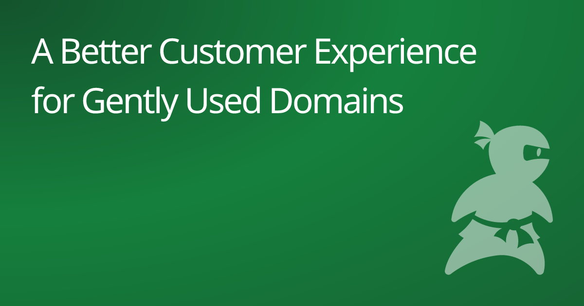 A Better Customer Experience for Gently Used Domains